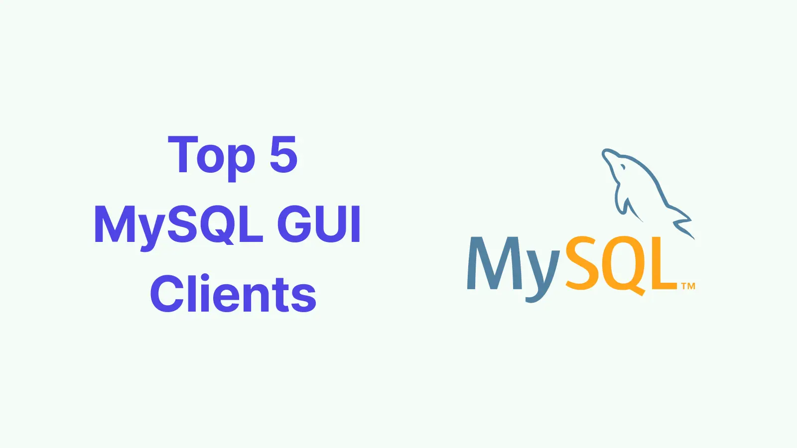 Top 5 MySQL GUI Clients in 2026